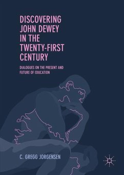Discovering John Dewey in the Twenty-First Century - Jorgensen, C. Gregg