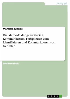 Die Methode der gewaltfreien Kommunikation. Fertigkeiten zum Identifizieren und Kommunizieren von Gefühlen (eBook, ePUB) - Klagge, Manuela