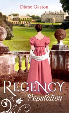 Regency Reputation (eBook, ePUB) - Gaston, Diane Regency Reputation (eBook, ePUB) - Gaston, Diane