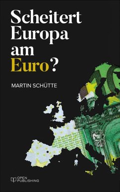 Scheitert Europa am Euro? (eBook, ePUB) - Schütte, Martin