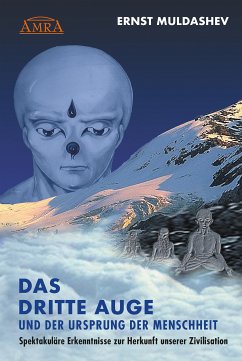 DAS DRITTE AUGE und der Ursprung der Menschheit (eBook, ePUB) - Muldashev, Ernst