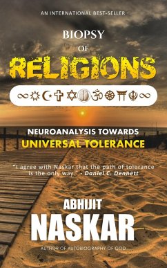 Biopsy of Religions: Neuroanalysis towards Universal Tolerance (eBook, ePUB) Cover Biopsy of Religions: Neuroanalysis towards Universal Tolerance (eBook, ePUB)