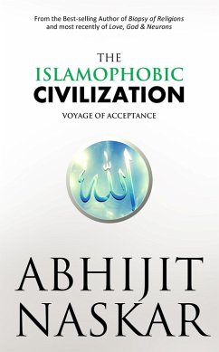 Cover The Islamophobic Civilization: Voyage of Acceptance (Neurotheology Series) (eBook, ePUB)