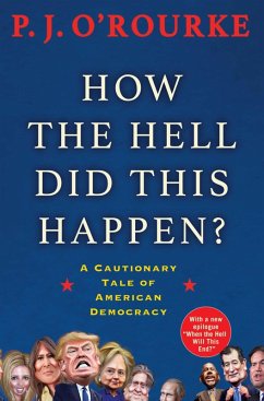 How the Hell Did This Happen? (eBook, ePUB) - O'Rourke, P. J.