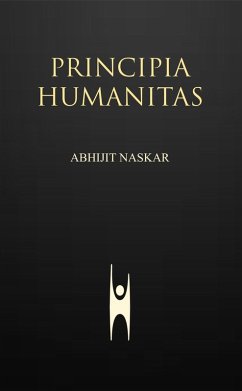 Principia Humanitas (Humanism Series) (eBook, ePUB) - Naskar, Abhijit
