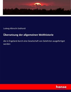 Übersetzung der allgemeinen Welthistorie - Gebhardi, Ludwig-Albrecht
