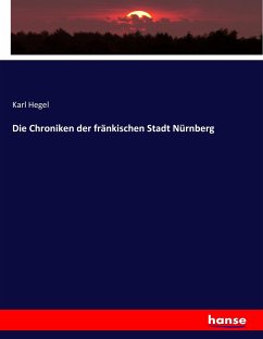 Die Chroniken der fränkischen Stadt Nürnberg - Hegel, Karl