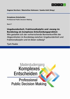 Ungebundenheit, Fraktionsdisziplin und -zwang im Bundestag als komplexes Entscheidungsproblem - Raabe, Tjark