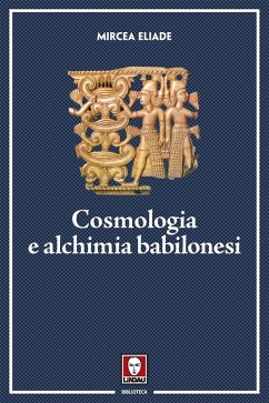 Cosmologia e alchimia babilonesi - Eliade, Mircea