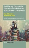 Re-Thinking Postcolonial Education in Sub-Saharan Africa in the 21st Century