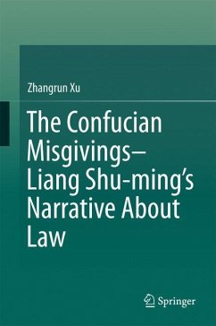 The Confucian Misgivings--Liang Shu-ming¿s Narrative About Law - Xu, Zhangrun