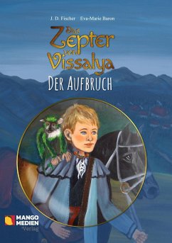 Das Zepter von Vissalya - Der Aufbruch - Fischer, J. D.;Baron, Eva-Marie