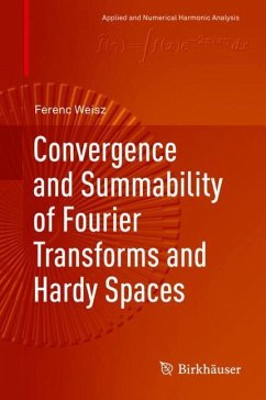 Convergence and Summability of Fourier Transforms and Hardy Spaces - Weisz, Ferenc