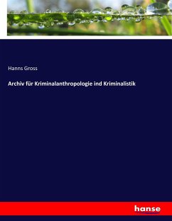 Archiv für Kriminalanthropologie ind Kriminalistik - Gross, Hanns