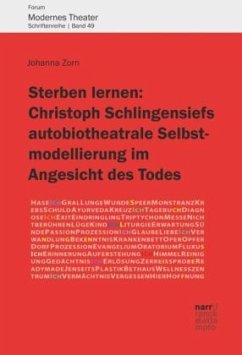 Sterben lernen: Christoph Schlingensiefs autobiotheatrale Selbstmodellierung im Angesicht des Todes - Zorn, Johanna