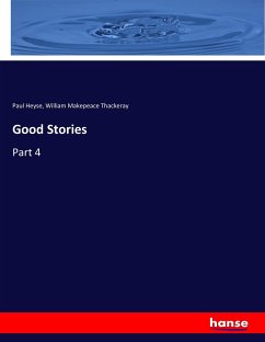 Good Stories - Heyse, Paul;Thackeray, William Makepeace