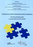 Constitución e integración Europea : derechos fundamentales y sus garantías jurisdiccionales