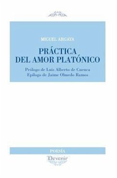 Práctica del amor platónico - Argaya Roca, Miguel