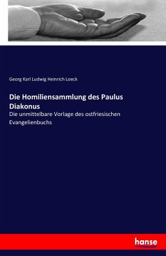 Die Homiliensammlung des Paulus Diakonus - Loeck, Georg Karl Ludwig Heinrich