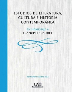 Estudios de literatura, cultura e historia contemporánea : en homenaje a Francisco Caudet