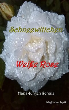 Schneewittchen - Weiße Rose - Schulz, Hans-Jürgen