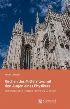 Kirchen des Mittelalters mit den Augen eines Physikers - Günther, Alfhart