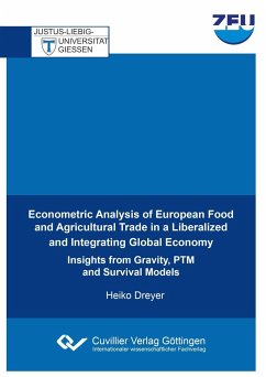 Econometric Analysis of European Food and Agricultural Trade in a Liberalized and Integrating Global Economy. Insights from Gravity, PTM and Survival Models - Dreyer, Heiko