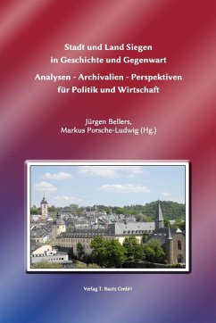 Stadt und Land Siegen in Geschichte und Gegenwart (eBook, PDF) - Bellers, Jürgen; Porsche-Ludwig, Markus