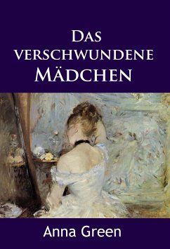 Das verschwundene Mädchen (eBook, ePUB) - Green, Anna