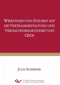 Wirkungen von Steuern auf die Vertragsgestaltung und Verhaltensreaktionen von CEOs - Schmider, Julia