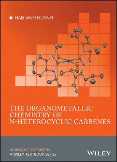The Organometallic Chemistry of N-heterocyclic Carbenes (eBook, ePUB) - Huynh, Han Vinh