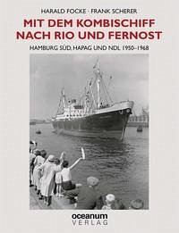 Mit dem Kombischiff nach Rio und Fernost - Scherer, Frank; Focke, Harald