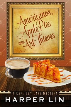 Americanos, Apple Pies, and Art Thieves (A Cape Bay Cafe Mystery, #5) (eBook, ePUB) - Lin, Harper