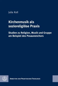 Kirchenmusik als sozioreligiöse Praxis (eBook, PDF) - Koll, Julia