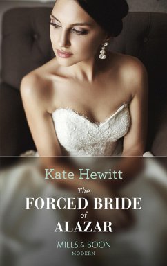 The Forced Bride Of Alazar (Seduced by a Sheikh, Book 2) (Mills & Boon Modern) (eBook, ePUB) - Hewitt, Kate