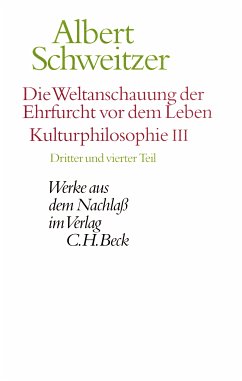 Die Weltanschauung der Ehrfurcht vor dem Leben. Kulturphilosophie III (eBook, PDF) - Schweitzer, Albert