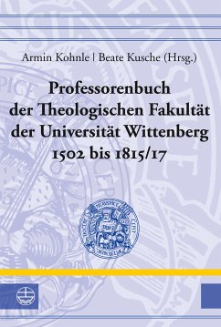 Professorenbuch der Theologischen Fakultät der Universität Wittenberg 1502 bis 1815/17 (eBook, PDF)