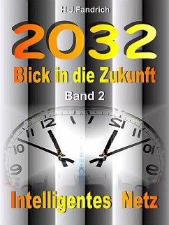 2032 .. Blick in die Zukunft .. Band 2 .. Intelligentes Netz .. (eBook, ePUB)