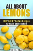 All about Lemons: Over 60 DIY Lemon Recipes for Health and Household (Frugal Hacks) (eBook, ePUB)