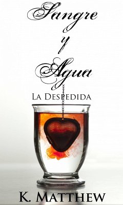 Sangre y Agua: La Despedida (eBook, ePUB) - Matthew, K.