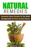Natural Remedies: Homemade Organic Remedies for Your Health and Appearance to Prevent and Heal Sickness (Herbal & Natural Cures) (eBook, ePUB)