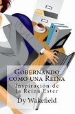 Gobernando como una Reina: Inspiracion de la Reina Ester (eBook, ePUB) Gobernando como una Reina: Inspiracion de la Reina Ester (eBook, ePUB)