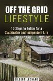 Off the Grid Lifestyle: 10 Steps to Follow for a Sustainable and Independent Life (Homesteading & Preppers Guide) (eBook, ePUB)