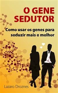 O Gene Sedutor (eBook, ePUB) - Droznes, Lázaro