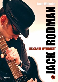 Jack Rodman - Die ganze Wahrheit (eBook, ePUB) - Wilhelm, Arno