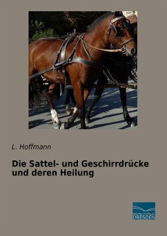 Die Sattel- und Geschirrdrücke und deren Heilung - Hoffmann, L.