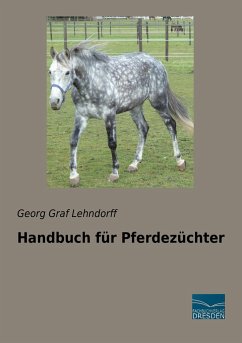 Handbuch für Pferdezüchter - Lehndorff, Georg Graf