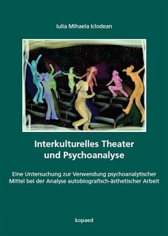 Interkulturelles Theater und Psychoanalyse (eBook, PDF) - Iclodean, Iulia Mihaela