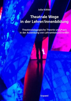 Theatrale Wege in der Lehrer/innenbildung (eBook, PDF) - Köhler, Julia