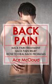 Back Pain: Back Pain Treatment: Back Pain Relief: How To Heal Back Problems (eBook, ePUB)
